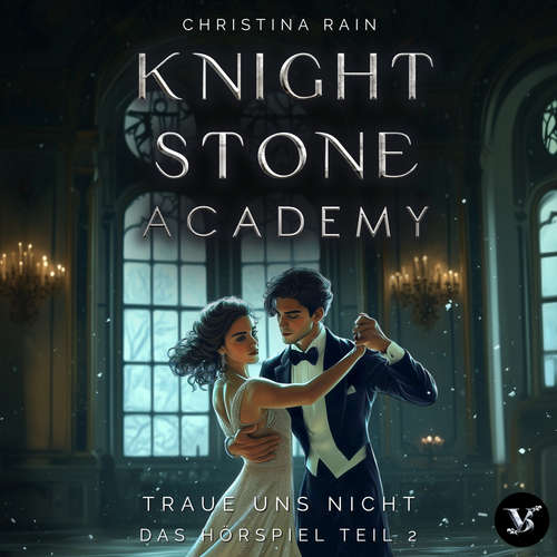Hoerbuch Knightstone Academy 2: Traue uns nicht – Das Hörspiel Teil 2 - Christina Rain - Ivana Konovic