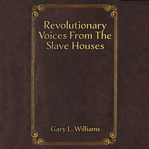 Audiobook Revolutionary Voices from the Slave Houses - Gary L. Williams - Jerry Short