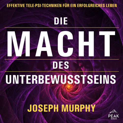 Hoerbuch Die Macht des Unterbewusstseins. Effektive Tele-Psi-Techniken für ein erfolgreiches Leben - Joseph Murphy - Carsten Wilhelm