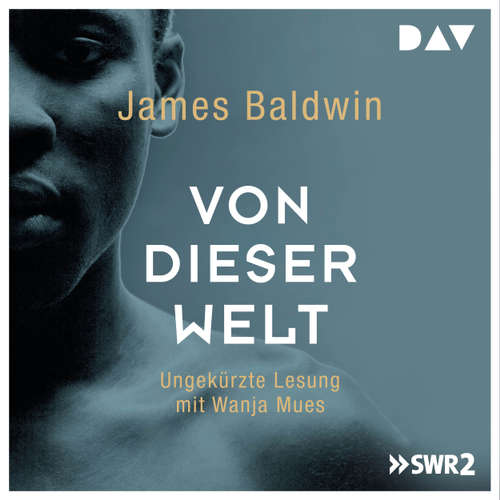 Hoerbuch Von dieser Welt - James Baldwin - Wanja Mues Hoerbuch Von dieser Welt - James Baldwin - Wanja Mues