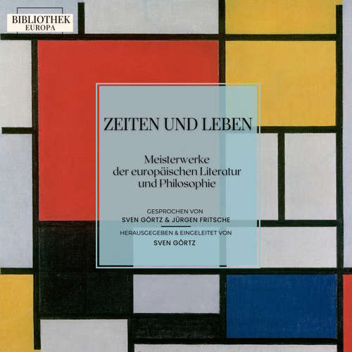 Hoerbuch Bibliothek Europa: Zeiten und Leben - Bibliothek Europa - Sven Görtz