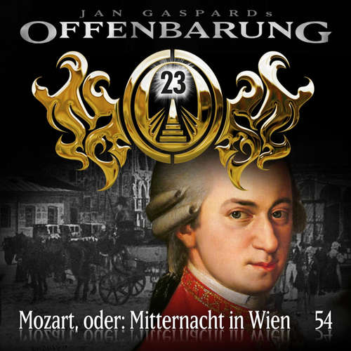 Hoerbuch Offenbarung 23, Folge 54: Mozart, oder: Mitternacht in Wien - Jan Gaspard - Alexander Turrek