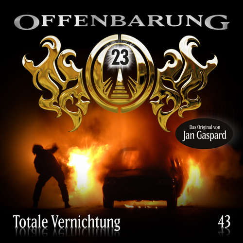 Hoerbuch Offenbarung 23, Folge 43: Totale Vernichtung - Jan Gaspard - Xavier Naidoo