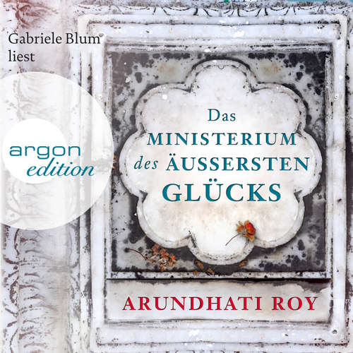 Hoerbuch Das Ministerium des äußersten Glücks - Arundhati Roy - Gabriele Blum
