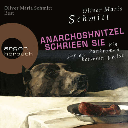 Hoerbuch AnarchoShnitzel schrieen sie - Ein Punkroman für die besseren Kreise (Autorenlesung) - Oliver Maria Schmitt - Oliver Maria Schmitt Hoerbuch AnarchoShnitzel schrieen sie - Ein Punkroman für die besseren Kreise (Autorenlesung) - Oliver Maria Schmitt - Oliver Maria Schmitt
