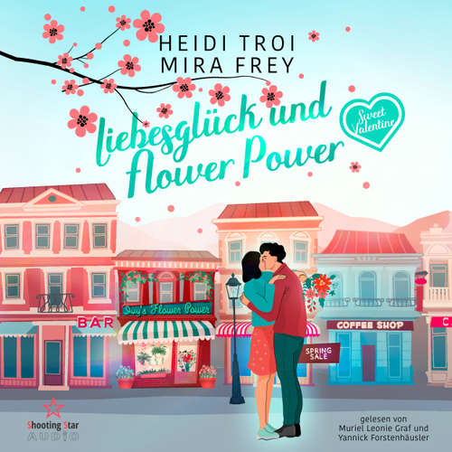 Hoerbuch Liebesglück und Flower Power - Sweet Valentine, Band 1 - Heidi Troi - Yannick Forstenhäusler