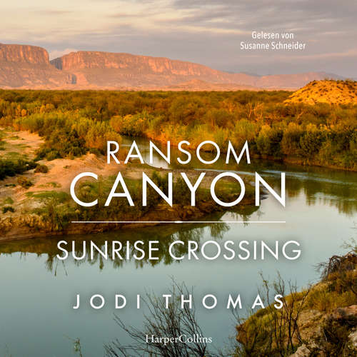 Hoerbuch Ransom Canyon: Sunrise Crossing - Jodi Thomas - Susanne Schneider
