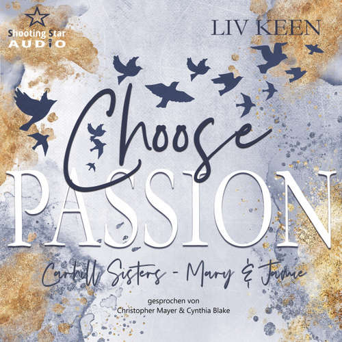 Hoerbuch Choose Passion - Carhill Sisters - Mary & Jamie, Band 3 - Liv Keen - Christopher Mayer