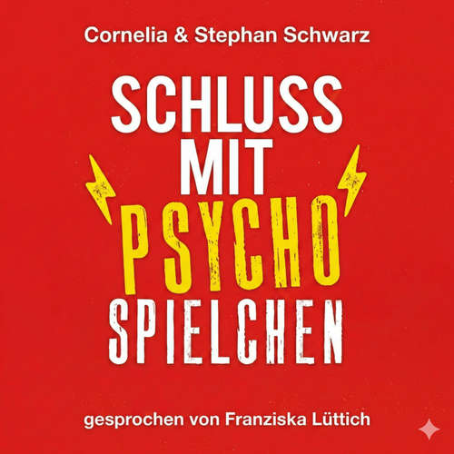 Hoerbuch Schluss mit Psychospielchen - Cornelia Schwarz - Franziska Lüttich