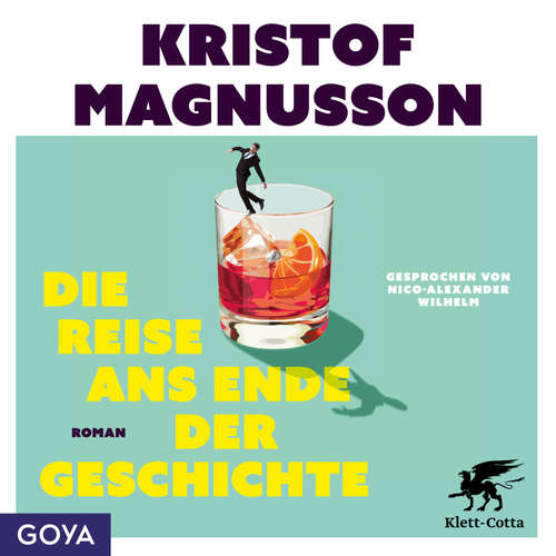 Hoerbuch Die Reise ans Ende der Geschichte - Kristof Magnusson - Nico-Alexander Wilhelm