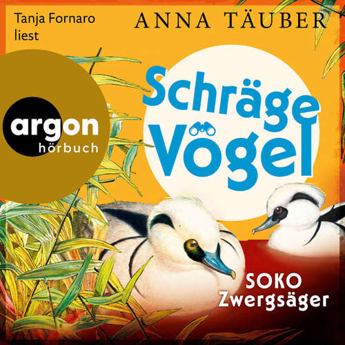 Hoerbuch Schräge Vögel – SOKO Zwergsäger - Anna Täuber - Tanja Fornaro
