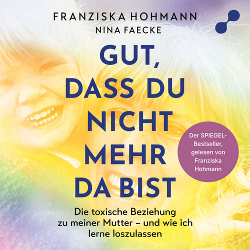 Hoerbuch Gut, dass du nicht mehr da bist - Franziska Hohmann - Franziska Hohmann