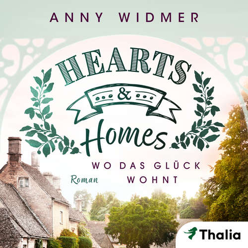 Hoerbuch Hearts & Homes - Wo das Glück wohnt - Anny Widmer - Markus Bachmann