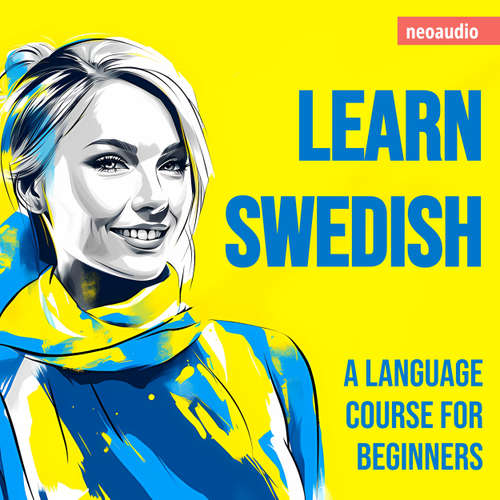 Audiobook Language Courses for Beginners, Learn Swedish - NeoAudio - Various narrators