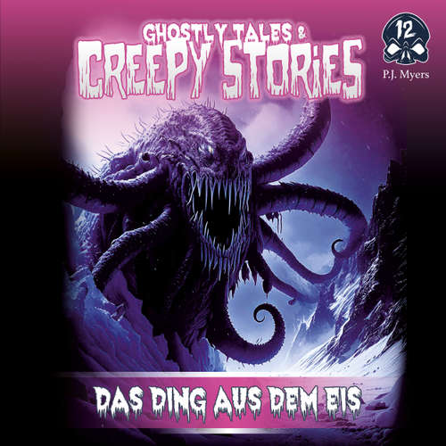 Hoerbuch Ghostly Tales & Creepy Stories, Folge 12: Das Ding aus dem Eis - P. J. Myers - Dietmar Wunder
