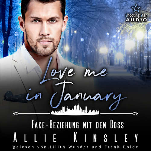 Hoerbuch Love me in January: Fake-Beziehung mit dem Boss - Eine Familie zum Verlieben, Band 1 - Allie Kinsley - Lilith Wunder