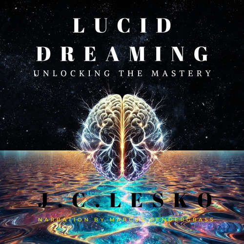Audiobook Lucid Dreaming - J.C.Lesko - Marcus Pendergrass