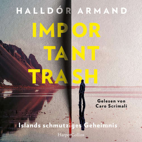 Hoerbuch Important Trash: Islands schmutziges Geheimnis - Halldór Armand - Caro Scrimali