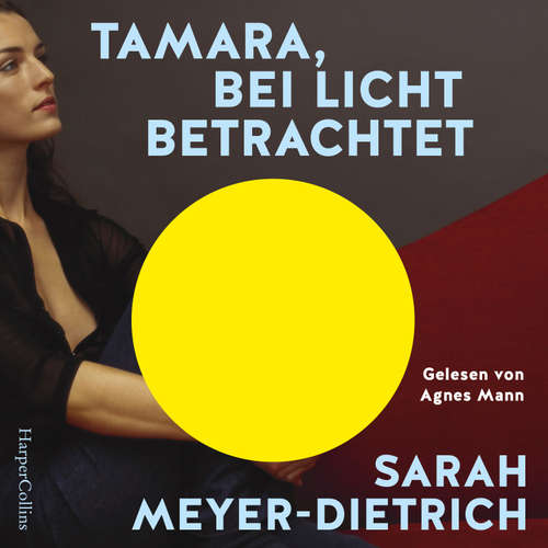 Hoerbuch Tamara, bei Licht betrachtet - Sarah Meyer-Dietrich - Agnes Mann