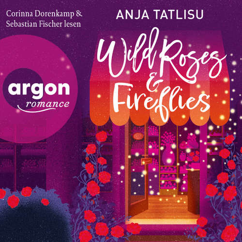 Hoerbuch Wild Roses & Fireflies - Anja Tatlisu - Corinna Dorenkamp