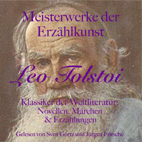 Hoerbuch Leo Tolstoi: Meisterwerke der Erzählkunst - Leo Tolstoi - Sven Görtz
