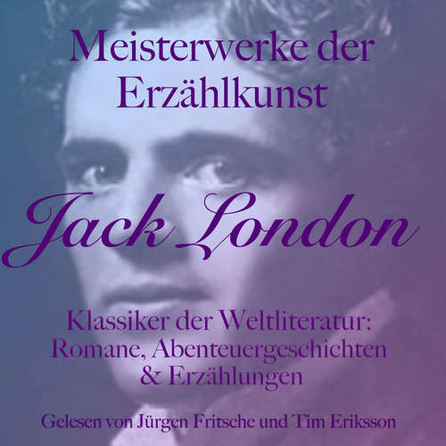 Hoerbuch Jack London: Meisterwerke der Erzählkunst - Jack London - Jürgen Fritsche