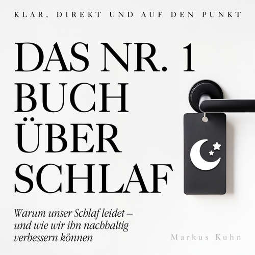 Hoerbuch Das Nr.-1-Buch über Schlaf - Warum unser Schlaf leidet - und wie wir ihn nachhaltig verbessern können - Markus Kuhn - unnamed