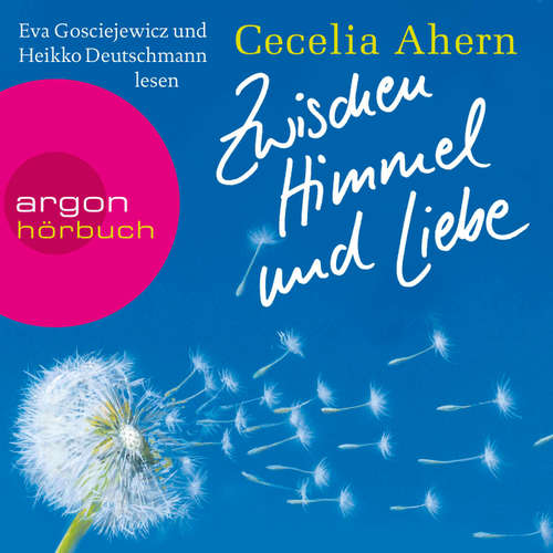 Hoerbuch Zwischen Himmel und Liebe - Cecelia Ahern - Eva Gosciejewicz
