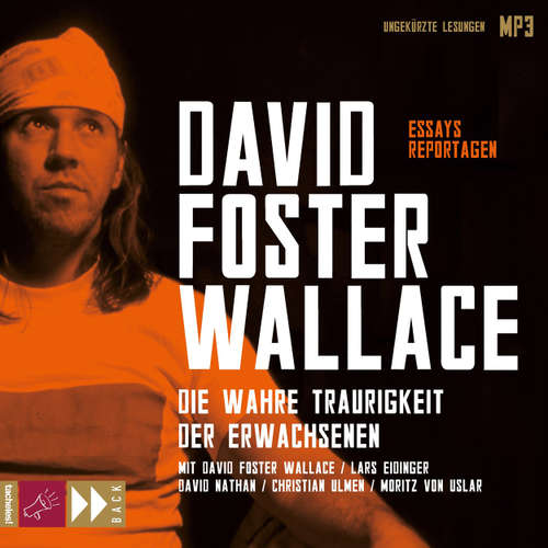 Hoerbuch Die wahre Traurigkeit der Erwachsenen - David Foster Wallace - Lars Eidinger
