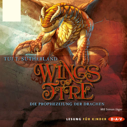 Hoerbuch Wings of Fire, Teil 1: Die Prophezeiung der Drachen - Tui T. Sutherland - Simon Jäger Hoerbuch Wings of Fire, Teil 1: Die Prophezeiung der Drachen - Tui T. Sutherland - Simon Jäger