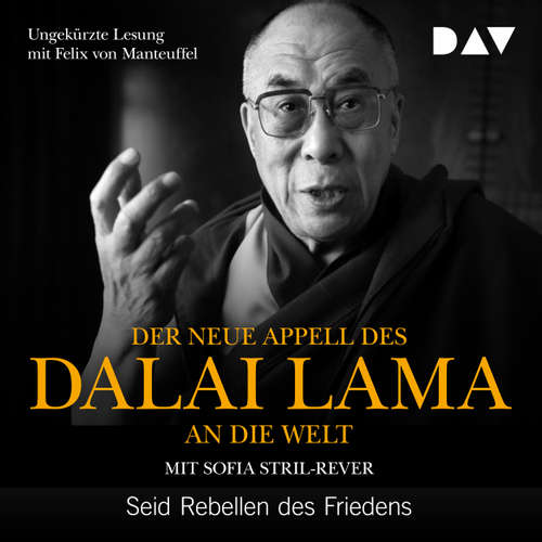Hoerbuch Der neue Appell des Dalai Lama an die Welt - Seid Rebellen des Friedens - Dalai Lama - Felix von Manteuffel Hoerbuch Der neue Appell des Dalai Lama an die Welt - Seid Rebellen des Friedens - Dalai Lama - Felix von Manteuffel
