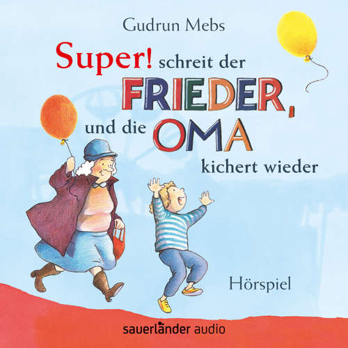 "Super", schreit der Frieder, und die Oma kichert wieder (Hörspiel)