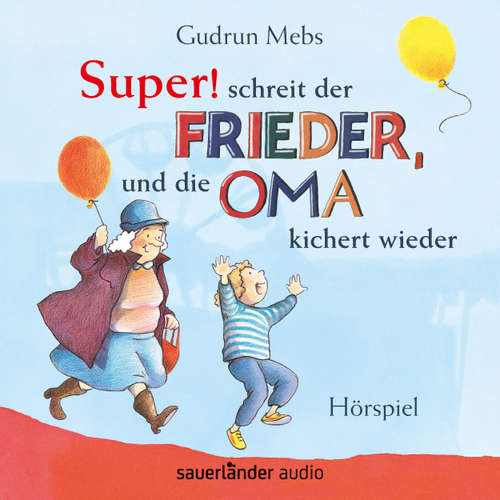 Hoerbuch "Super", schreit der Frieder, und die Oma kichert wieder (Hörspiel) - Gudrun Mebs - Peter Matic