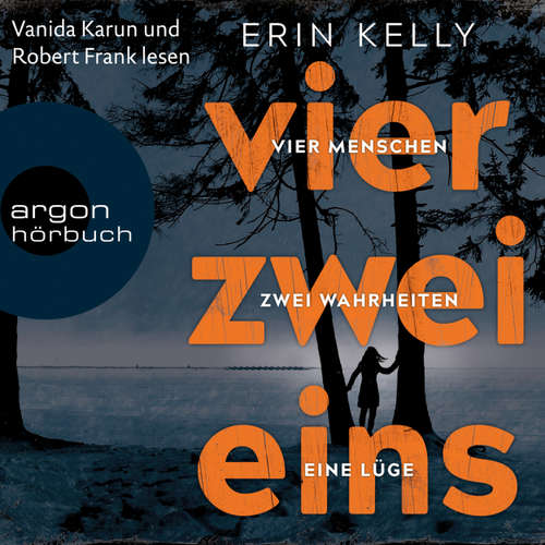 Hoerbuch Vier. Zwei. Eins - 4 Menschen, 2 Wahrheiten, 1 Lüge - Erin Kelly - Vanida Karun Hoerbuch Vier. Zwei. Eins - 4 Menschen, 2 Wahrheiten, 1 Lüge - Erin Kelly - Vanida Karun