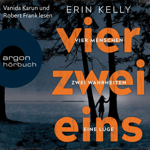 Hoerbuch Vier. Zwei. Eins - 4 Menschen, 2 Wahrheiten, 1 Lüge - Erin Kelly - Vanida Karun