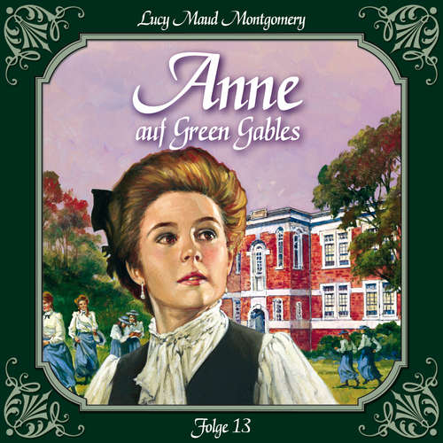 Hoerbuch Anne auf Green Gables, Folge 13: Die neue Rektorin - Lucy Maud Montgomery - Marie Bierstedt Hoerbuch Anne auf Green Gables, Folge 13: Die neue Rektorin - Lucy Maud Montgomery - Marie Bierstedt