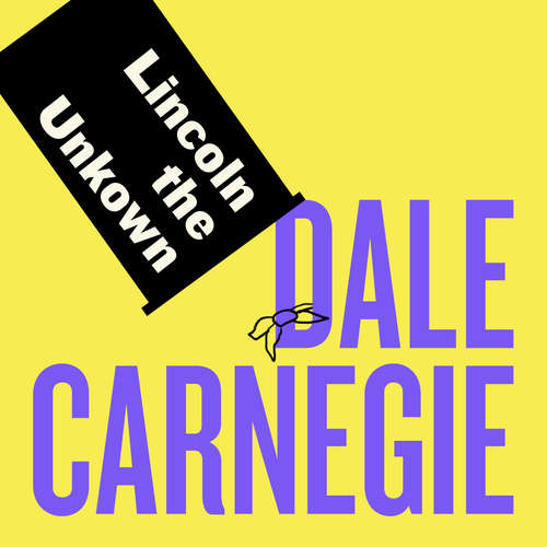 Audiobook Lincoln the Unknown - Dale Carnegie - Sam Rushton