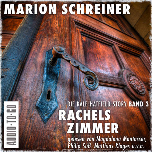 Hoerbuch Rachels Zimmer - Die Kale-Hatfield-Story - Psychothriller, Band 3 - Marion Schreiner - Philip Süß