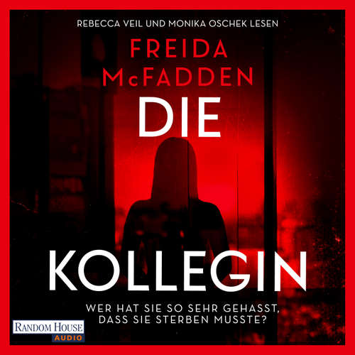Hoerbuch Die Kollegin – Wer hat sie so sehr gehasst, dass sie sterben musste? - Freida McFadden - Rebecca Veil