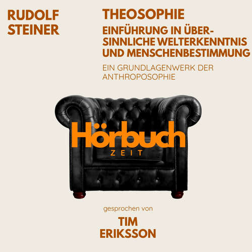 Hoerbuch Theosophie – Einführung in übersinnliche Welterkenntnis und Menschenbestimmung. Ein Grundlagenwerk der Anthroposophie. - Hörbuchzeit - Tim Eriksson