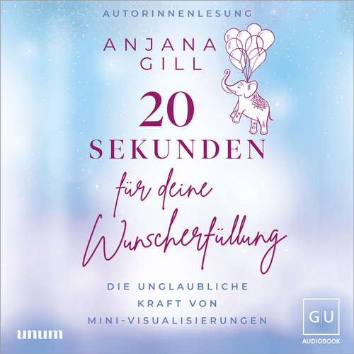 Hoerbuch 20 Sekunden für deine Wunscherfüllung - Anjana Gill - Anjana Gill