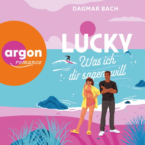 Hoerbuch Lucky - Was ich dir sagen will - Dagmar Bach - Hannah Schepmann