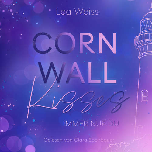 Hoerbuch Cornwall Kisses - Immer nur du - Lea Weiss - Clara Ebenbauer