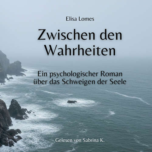 Hoerbuch Zwischen den Wahrheiten - Elisa Lomes - Sabrina K.