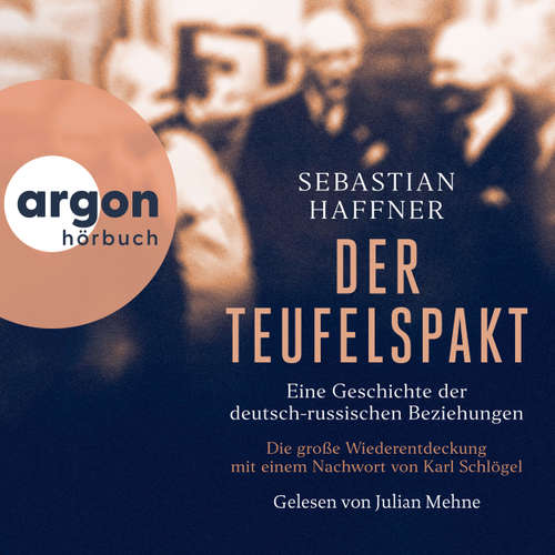 Hoerbuch Der Teufelspakt - Eine Geschichte der deutsch-russischen Beziehungen - Sebastian Haffner - Julian Mehne