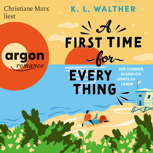 Hoerbuch A First Time for Everything - Der Sommer, in dem ich lernte zu lieben - K. L. Walther - Christiane Marx