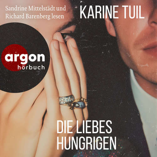 Hoerbuch Die Liebeshungrigen - Karine Tuil - Richard Barenberg