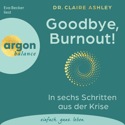 Hoerbuch Goodbye, Burnout! - In sechs Schritten aus der Krise - Claire Ashley - Eva Becker