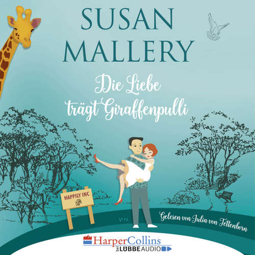 Hoerbuch Die Liebe trägt Giraffenpulli - Happily Inc, Teil 2 - Susan Mallery - Julia von Tettenborn