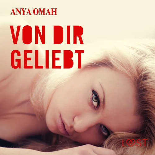 Hoerbuch Von dir geliebt - Anya Omah - Wencke Fiedler Hoerbuch Von dir geliebt - Anya Omah - Wencke Fiedler